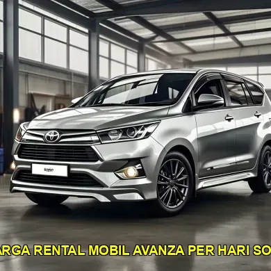 harga rental mobil avanza per hari solo